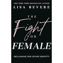 Pre-Owned The Fight for Female: Reclaiming Our Divine Identity, 9780800736873, 0800736877, Paperback,