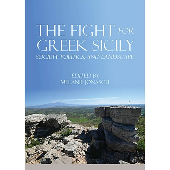Pre-Owned The Fight for Greek Sicily: Society, Politics, and Landscape (Paperback 9781789253566) by Melanie Jonasch