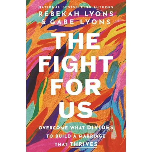 The Fight for Us: Overcome What Divides to Build a Marriage That Thrives, (Hardcover)