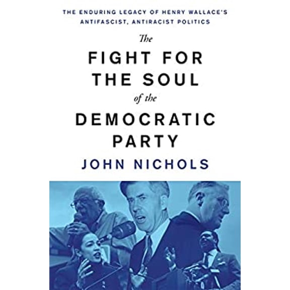 Pre-Owned The Fight for the Soul of the Democratic Party: The Enduring Legacy of Henry Wallace's Anti-Fascist, Anti-Racist Politics (Hardcover) 1788737407 9781788737401