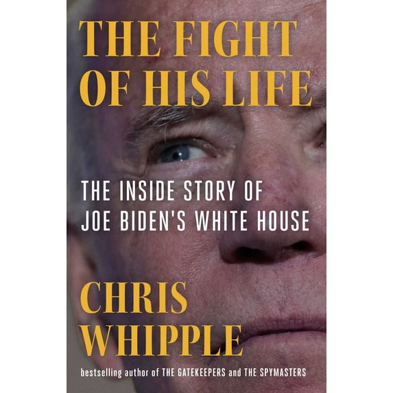The Fight of His Life : Inside Joe Biden's White House (Hardcover)