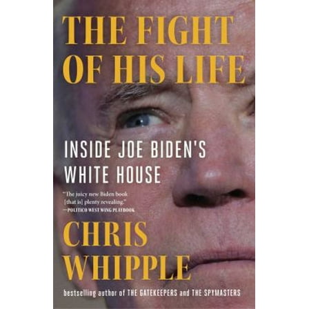 Pre-Owned The Fight of His Life: Inside Joe Biden's White House (Paperback) 1982106441 9781982106447
