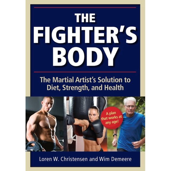 The Fighter's Body: The Martial Artist's Solution to Diet, Strength, and Health, (Paperback)