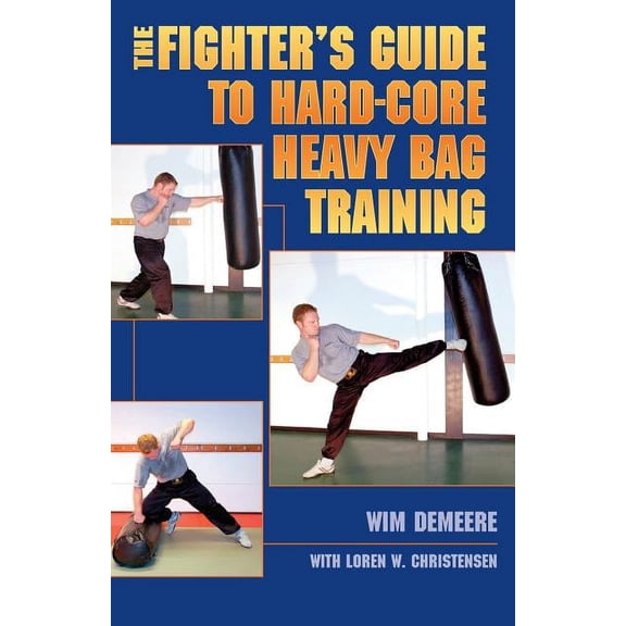 The Fighter's Guide To Hard-Core Heavy Bag Training (Paperback)