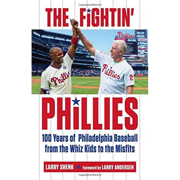 Pre-Owned The Fightin' Phillies: 100 Years of Philadelphia Baseball from the Whiz Kids to the Misfits (Paperback) 1629371998 9781629371993