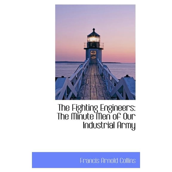 The Fighting Engineers: The Minute Men of Our Industrial Army Hardcover