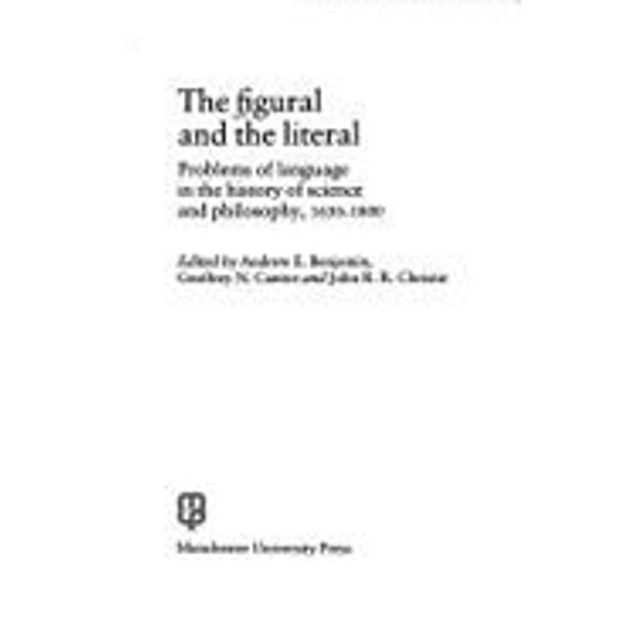 Pre-Owned The Figural and the Literal: Problems of Language in History Science Philosophy (Hardcover 9780719014864) by Andrew E Benjamin