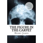 The Figure in the Carpet Paperback 1717045197 9781717045195 Henry James