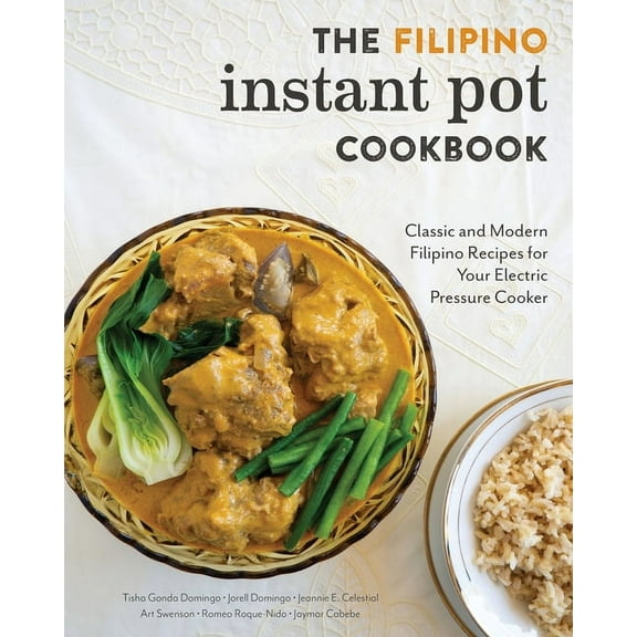 The Filipino Instant Pot Cookbook: Classic and Modern Filipino Recipes for Your Electric Pressure Cooker, (Paperback)