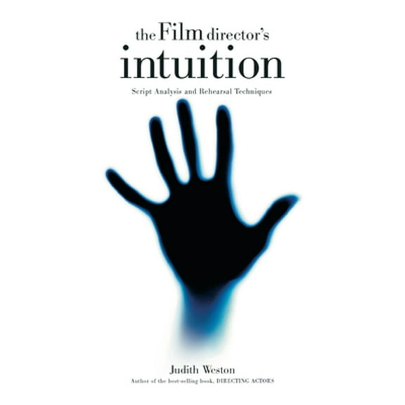Pre-Owned The Film Director's Intuition: Script Analysis and Rehearsal Techniques (Paperback) 0941188787 9780941188784