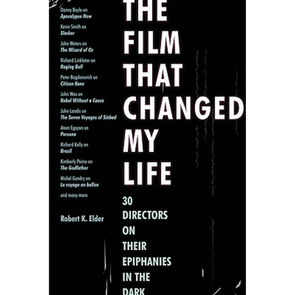 Pre-Owned The Film That Changed My Life: 30 Directors on Their Epiphanies in the Dark, 9781556528255, 1556528256, Paperback,