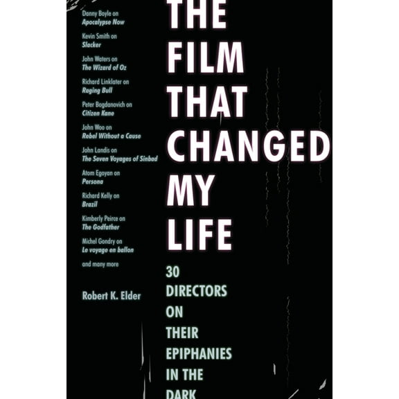 The Film That Changed My Life: 30 Directors on Their Epiphanies in the Dark, (Paperback)