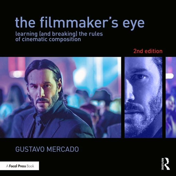 The Filmmaker's Eye: Learning (and Breaking) the Rules of Cinematic Composition, (Paperback)