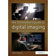 thumbnail image 1 of Pre-Owned The Filmmaker's Guide to Digital Imaging: For Cinematographers, Digital Imaging Technicians, and Camera Assistants, (Paperback), 1 of 1
