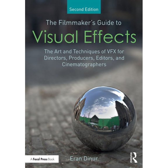 The Filmmaker's Guide to Visual Effects: The Art and Techniques of VFX for Directors, Producers, Editors and Cinematogra, (Paperback)