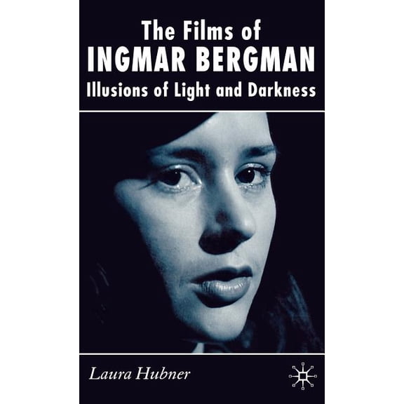 The Films of Ingmar Bergman: Illusions of Light and Darkness, (Hardcover)