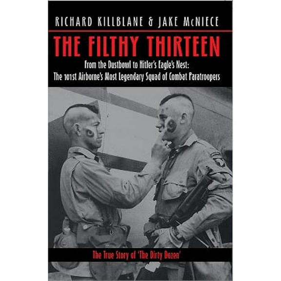 Pre-Owned The Filthy Thirteen: The True Story of the Dirty Dozen Paperback