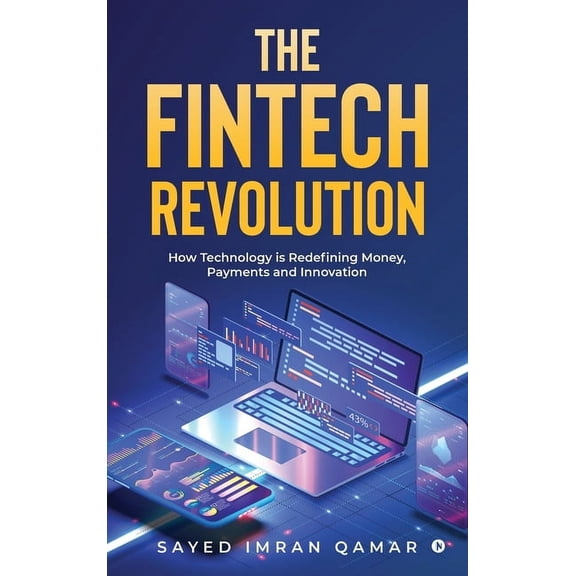 The FinTech Revolution: How Technology is Redefining Money, Payments and Innovation, (Hardcover)