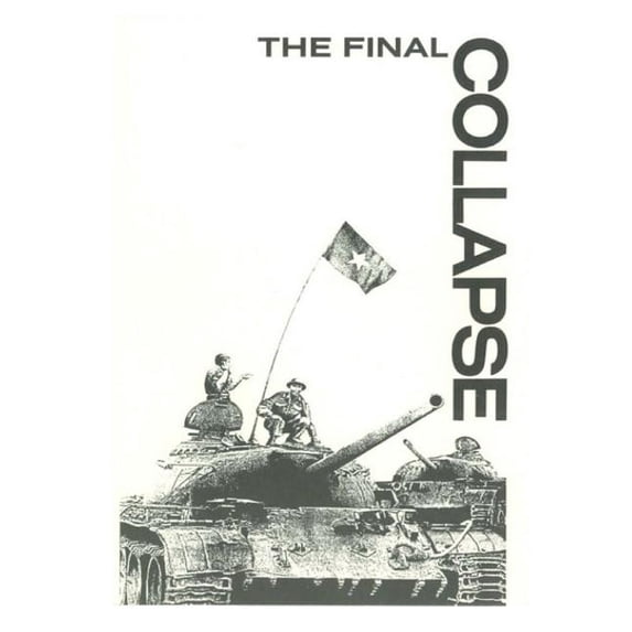 The Final Collapse Indochina Monographs Paperback 1506135005 9781506135007 Center of Military History United States Army