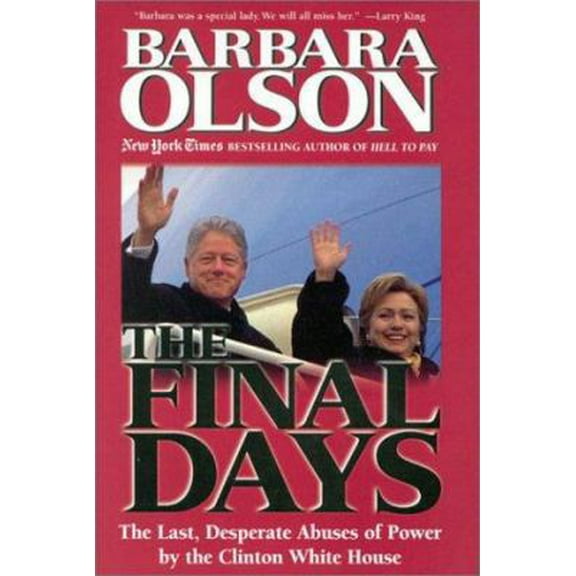 Pre-Owned The Final Days: The Last, Desperate Abuses of Power by the Clinton White House (Hardcover) 0895261677 9780895261670