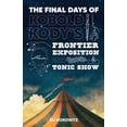 thumbnail image 1 of The Final Days of Kobold Kody's Frontier Exposition and Tonic Show, (Paperback), 1 of 1