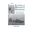 thumbnail image 1 of The Final Flight of Maggie's Drawer: A Story of Survival Evasion and Escape (Limited), (Paperback), 1 of 1
