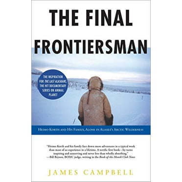 Pre-Owned The Final Frontiersman: Heimo Korth and His Family, Alone in Alaska's Arctic Wilderness (Paperback) 074345314X 9780743453141