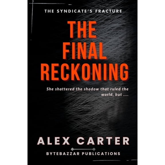 The Syndicate's Fracture The Final Reckoning: She shattered the shadow that ruled the world...: ...but some victories demand more than survival. , Book 3, (Paperback)