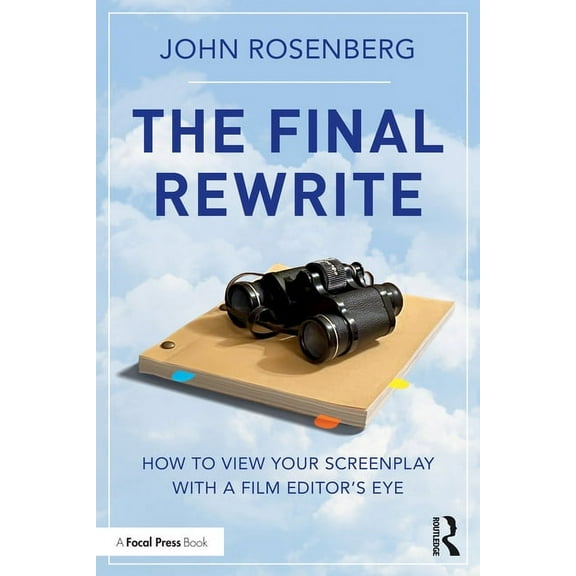 The Final Rewrite: How to View Your Screenplay with a Film Editor's Eye, (Paperback)