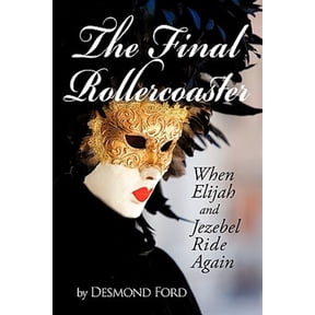 Pre-Owned The Final Rollercoaster: When Elijah and Jezebel Ride Again (Paperback) 1450265987 9781450265980