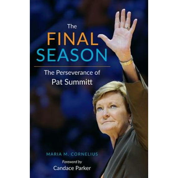 Pre-Owned The Final Season: The Perseverance of Pat Summitt (Hardcover) 1621902722 9781621902720