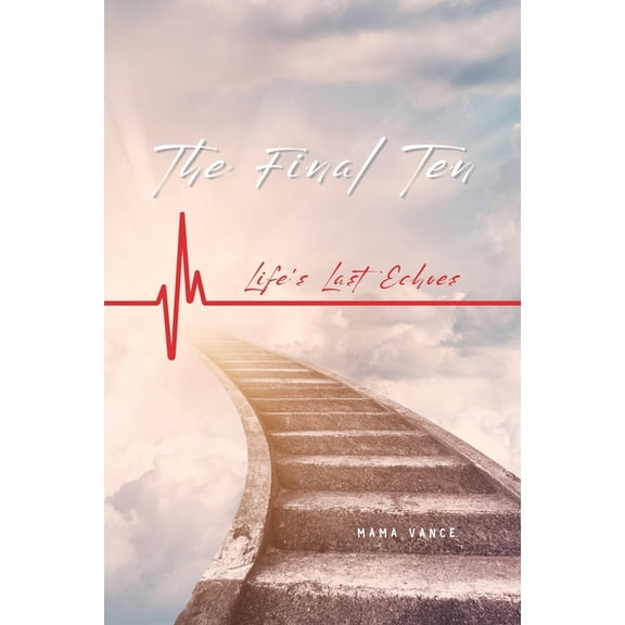 The Final Ten: Life's Last Echoes, (Paperback)