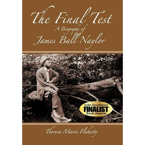 The Final Test - A Biography of James Ball Naylor, (Hardcover)