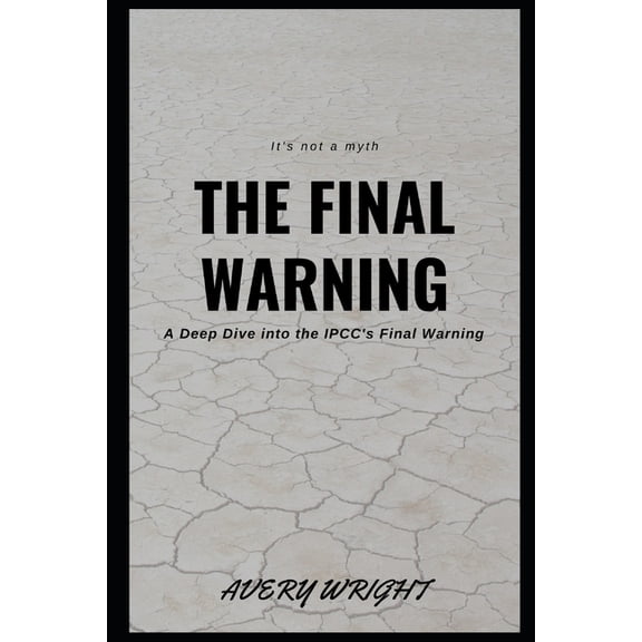 The Final Warning: A Deep Dive into the IPCC's Final Warning