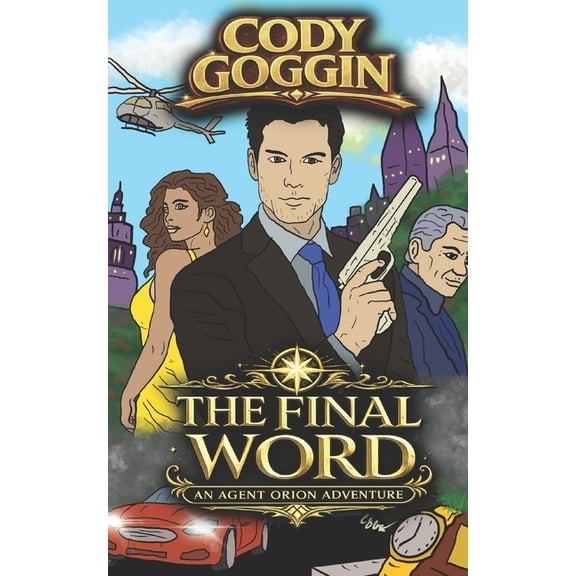 Agent Orion The Final Word: An Agent Orion Adventure, Book 1, (Paperback)