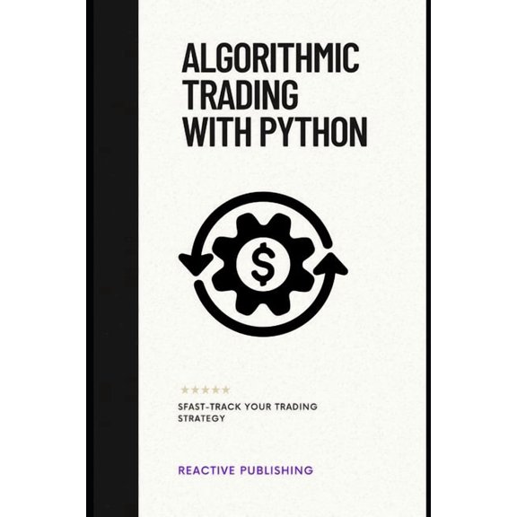 The Finance Toolbox Algorithmic Trading with Python: Fast-Track Your Trading Strategy, Book 3, (Paperback)