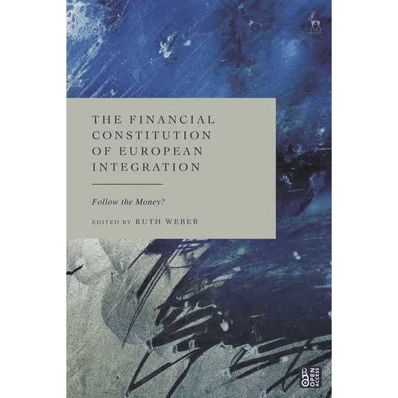 The Financial Constitution of European Integration: Follow the Money?, (Hardcover)