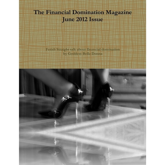 The Financial Domination Magazine June 2012 Issue, (Paperback)