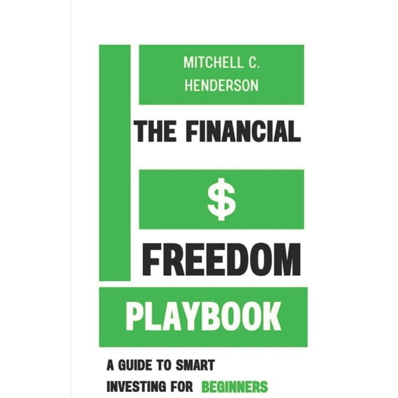 Get Rich with Mitch The Financial Freedom Playbok: A Guide to Smart Investing for Beginners, (Paperback)