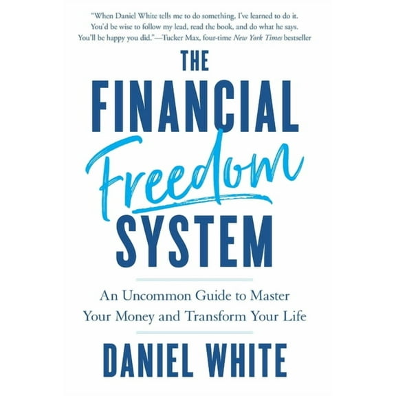 The Financial Freedom System: An Uncommon Guide to Master Your Money and Transform Your Life, (Hardcover)