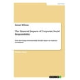thumbnail image 1 of The Financial Impacts of Corporate Social Responsibility : How does being environmentally friendly impact on employee recruitment? (Paperback), 1 of 1