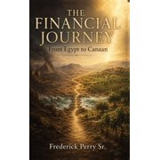 The Financial Journey From Egypt to Canaan, Hardcover