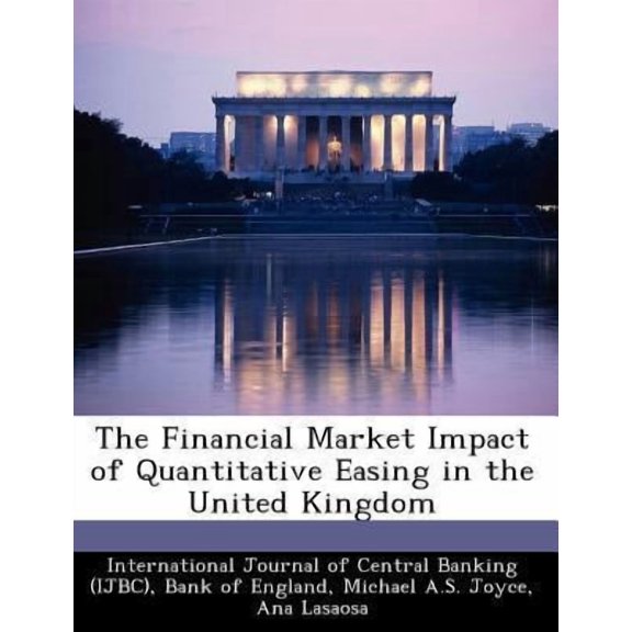 The Financial Market Impact of Quantitative Easing in the United Kingdom Paperback 1249455049 9781249455042 Michael A.S. Joyce