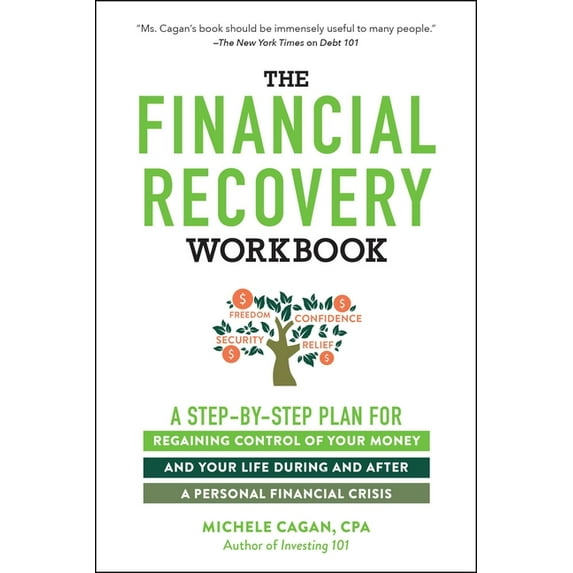 Financial Recovery Workbook: A Step-By-Step Plan for Regaining Control of Your Money and Your Life During and after a Personal Financial Crisis