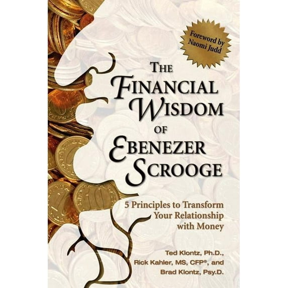 The Financial Wisdom of Ebenezer Scrooge : 5 Principles to Transform Your Relationship with Money (Paperback)