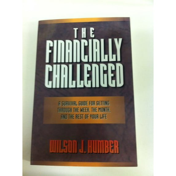 Pre-Owned The Financially Challenged: A Survival Guide for Getting Through the Week, the Month, and the Rest of Your Life (Paperback) 0802427375 9780802427373
