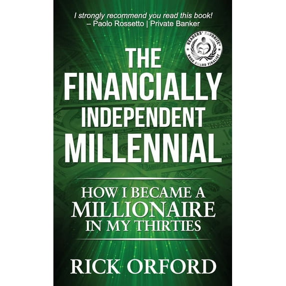 The Financially Independent Millennial: How I Became a Millionaire in My Thirties, (Paperback)