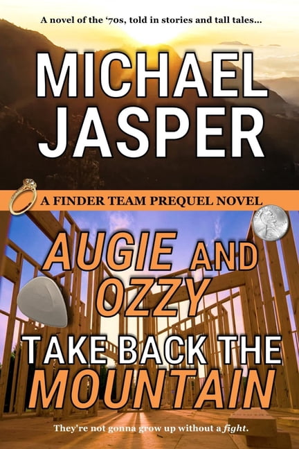 The Finder Team Augie and Ozzy Take Back the Mountain, (Paperback)