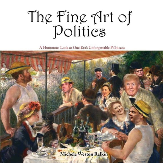 The Fine Art of Politics: A Humorous Look at One Era's Unforgettable Politicians, (Paperback)