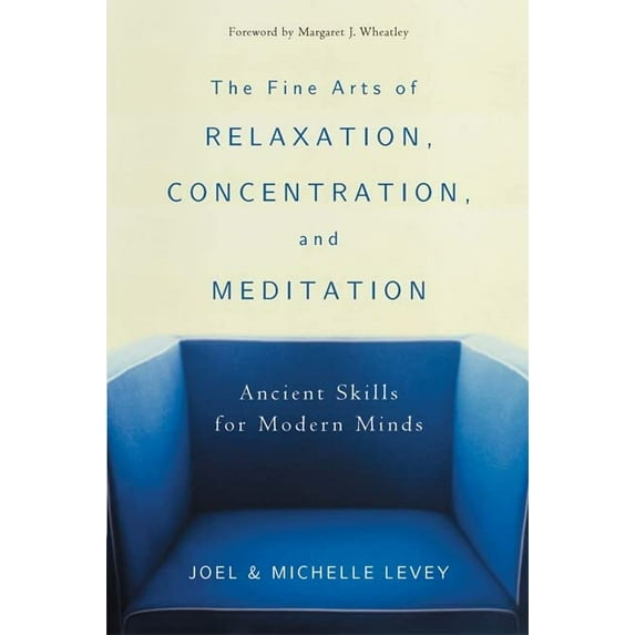 Pre-Owned The Fine Arts of Relaxation, Concentration, and Meditation: Ancient Skills for Modern Minds (Paperback) 0861713494 9780861713493